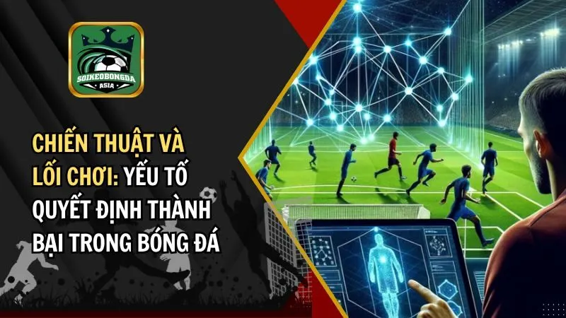 chien thuat va loi choi chiến thuật và lối chơi