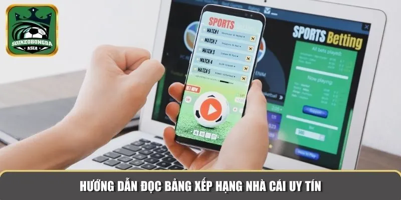huong dan nguoi choi moi 2 Hướng dẫn đọc bảng xếp hạng nhà cái uy tín