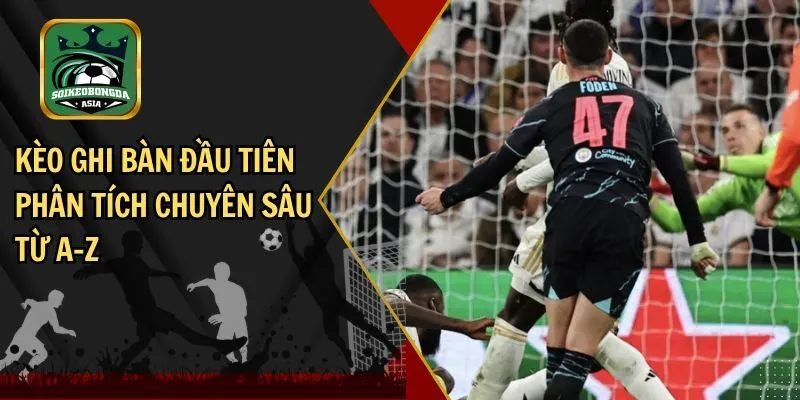 keo ghi ban dau tien thumb Kèo ghi bàn đầu tiên