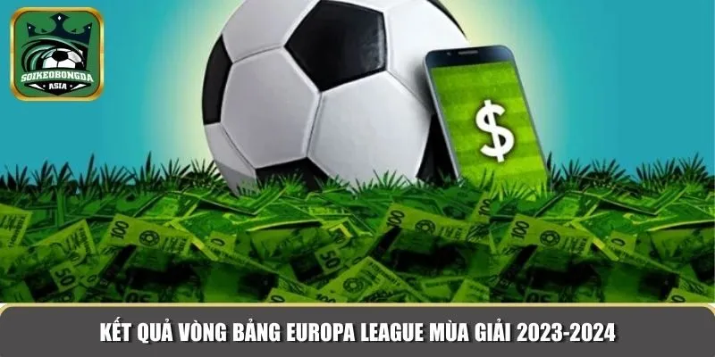 ket qua europa Kết quả vòng bảng Europa League mùa giải 2023-2024