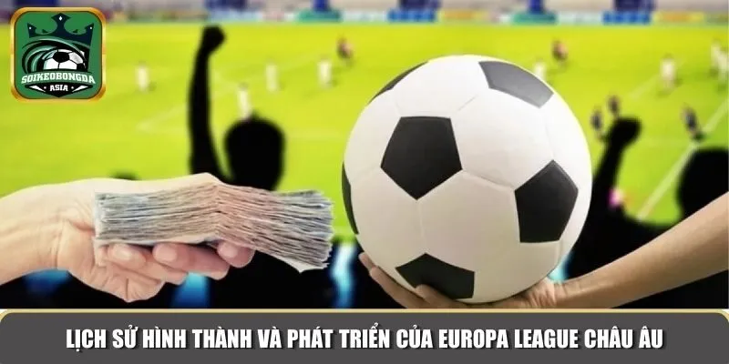 lich su europa league chau au Lịch sử hình thành và phát triển của Europa League Châu Âu