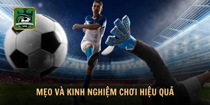 meo va kinh nghiem choi hieu qua Tổng hợp các mẹo chơi hiệu quả từ các cao thủ
