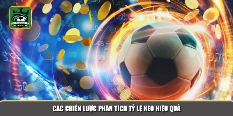 phan tich ty le keo 3 Có nhiều chiến lược hữu ích để phân tích tỷ lệ kèo hiệu quả
