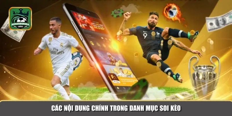 Danh mục Soi Kèo tổng hợp thông tin quan trọng nhất để hỗ trợ người chơi