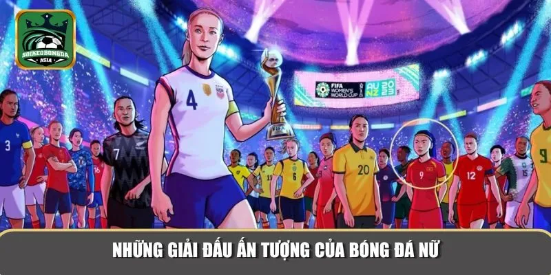 bong da nu 2 Nhiều giải đấu lớn khắp thế giới