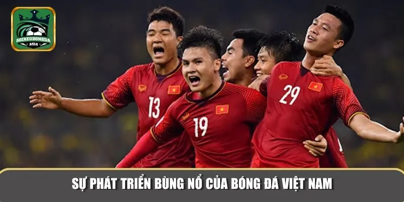 bong da viet nam 2 Sân chơi ngày cùng bùng nổ mạnh mẽ