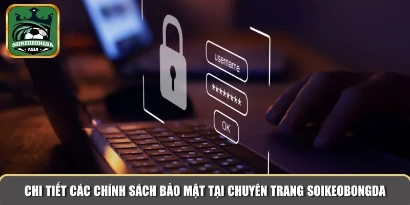 chinh sach bao mat 2 Chi tiết các chính sách bảo mật tại chuyên trang Soikeobongda
