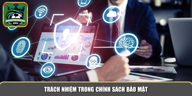chinh sach bao mat 3 Trách nhiệm của Soikeonhacai và người chơi trong chính sách bảo mật