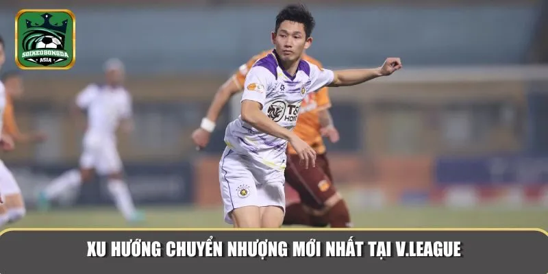 chuyen nhuong v league 2 Xu hướng chuyển nhượng V.League